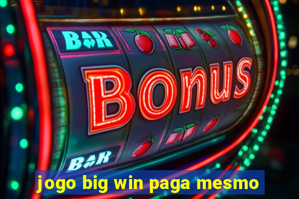 jogo big win paga mesmo